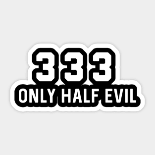 Half Evil 333 Sticker